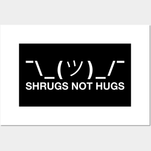 Shrugs Not Hugs Posters and Art